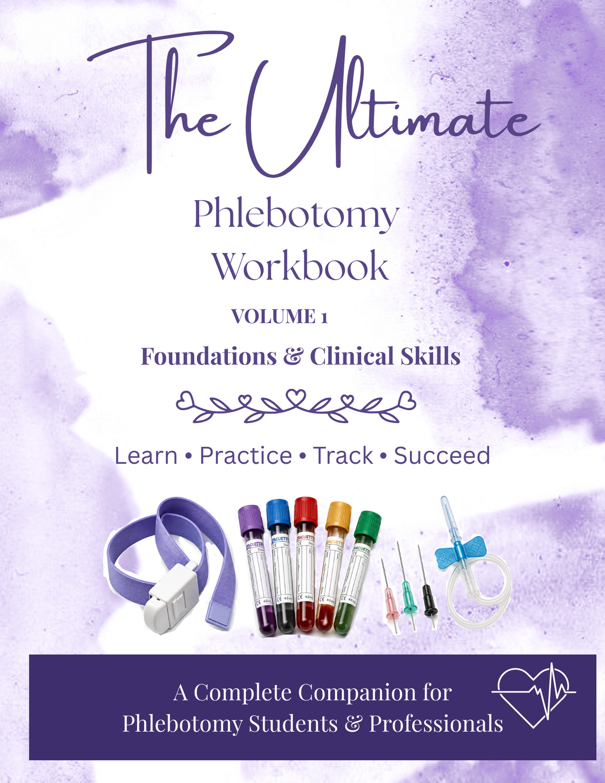 The Ultimate Phlebotomy Workbook: Volume 1 – Foundations & Clinical Skills